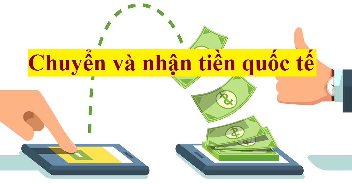 cách nhận tiền từ nước ngoài gửi về