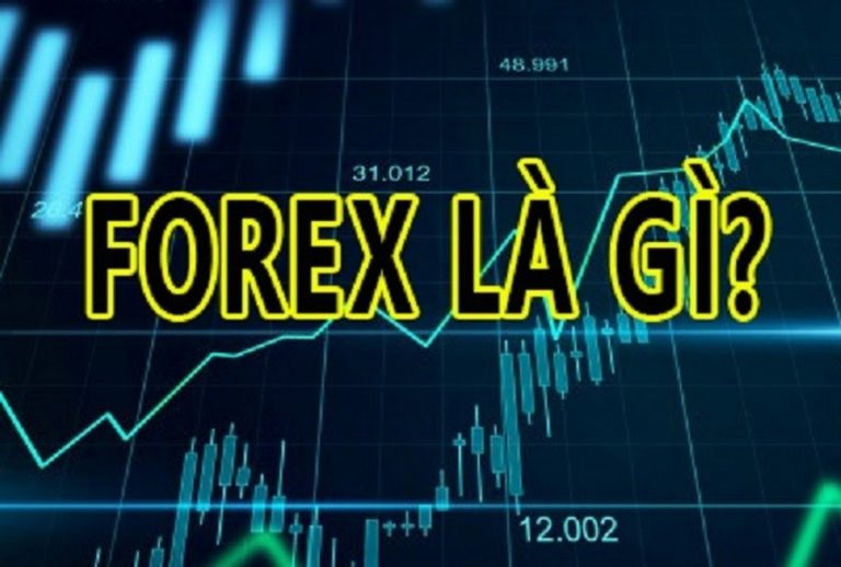 Forex là gì? Đầu tư và Cách thức giao dịch Forex.