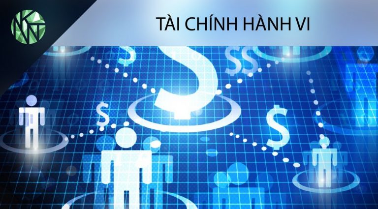 Tài chính hành vi là gì? Tài chính hành vi có bản chất như thế nào?