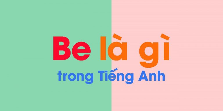 Be là gì? Các dạng thức của động từ to be.